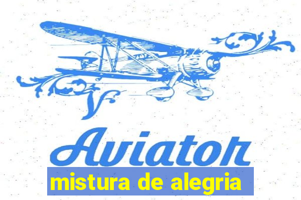 mistura de alegria